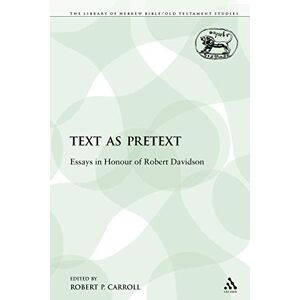 Text as Pretext: Essays in Honour of Robert Davidson: 138 (The Library of Hebrew Bible/Old Testament Studies) Text as Pretext: Essays in Honour of Robert Davidson: 138 (The Library of Hebrew Bible/Old Testament Studies)