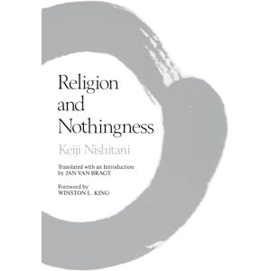 Nishitani, Keiji Religion and Nothingness (Nanzan Studies in Religion and Culture): Volume 1 Nishitani, Keiji Religion and Nothingness (Nanzan Studies in Religion and Culture): Volume 1