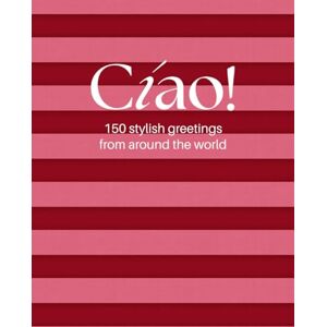 Sorbina, Studio Cíao! 150 stylish greetings from around the world: A Pink Coffee Table Book of Global Greetings – A Stylish Guide to Saying Hello in 150 Languages with a Fashion Twist Sorbina, Studio Cíao! 150 stylish greetings from around the world: A Pink Coffee Table Book of Global Greetings – A Stylish Guide to Saying Hello in 150 Languages with a Fashion Twist
