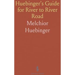 Melchior, Huebinger Huebinger's Guide for River to River Road: 380-Mile Dragged Highway Across Iowa, by Des Moines Daily Capital Melchior, Huebinger Huebinger's Guide for River to River Road: 380-Mile Dragged Highway Across Iowa, by Des Moines Daily Capital