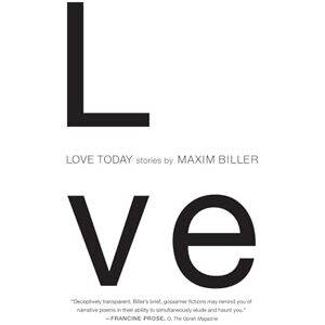 Biller, Maxim Love Today: Stories Biller, Maxim Love Today: Stories
