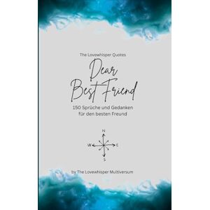 Multiversum, The Lovewhisper Dear Best Friend, Für den besten Freund der Welt: 150 Sprüche und Gedanken für den besten Freund, Geschenkbuch, turquoise (Quotes for Someone Special deutsch) Multiversum, The Lovewhisper Dear Best Friend, Für den besten Freund der Welt: 150 Sprüche und Gedanken für den besten Freund, Geschenkbuch, turquoise (Quotes for Someone Special deutsch)