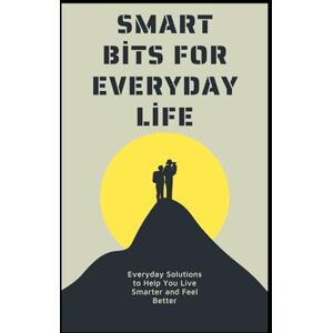 Khan, Abdul Smart Bits for Everyday Life Khan, Abdul Smart Bits for Everyday Life