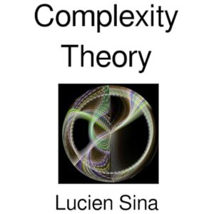 Sina, Lucien Complexity Theory Sina, Lucien Complexity Theory