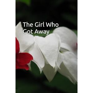 Hood, Amanda The Girl Who Got Away Hood, Amanda The Girl Who Got Away