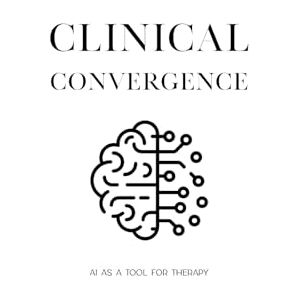 Entrekin, Michael Clinical Convergence: AI as a tool for therapy Entrekin, Michael Clinical Convergence: AI as a tool for therapy