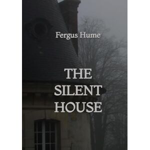 Hume, Fergus The Silent House Hume, Fergus The Silent House