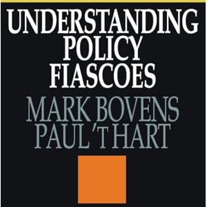 't Hart, Paul Understanding Policy Fiascoes 't Hart, Paul Understanding Policy Fiascoes