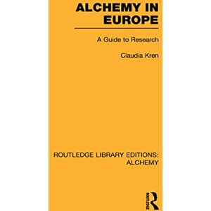 Kren, Claudia Alchemy in Europe: A Guide to Research (Routledge Library Editions: Alchemy) Kren, Claudia Alchemy in Europe: A Guide to Research (Routledge Library Editions: Alchemy)