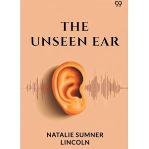 Lincoln, Natalie Sumner The Unseen Ear (Edition1) Lincoln, Natalie Sumner The Unseen Ear (Edition1)