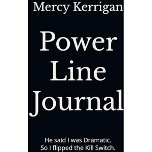 Kerrigan, Mercy Power Line Journal: He said I was dramatic. So I flipped the kill switch. Kerrigan, Mercy Power Line Journal: He said I was dramatic. So I flipped the kill switch.