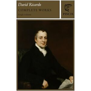 Ricardo, David Complete works of David Ricardo Ricardo, David Complete works of David Ricardo
