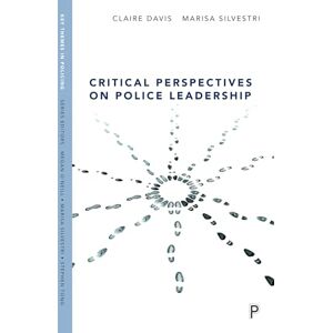Davis, Claire Critical Perspectives on Police Leadership (Key Themes in Policing) Davis, Claire Critical Perspectives on Police Leadership (Key Themes in Policing)