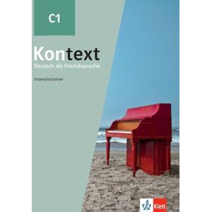 Kontext C1. Intensivtrainer: Deutsch als Fremdsprache. Intensivtrainer Kontext C1. Intensivtrainer: Deutsch als Fremdsprache. Intensivtrainer