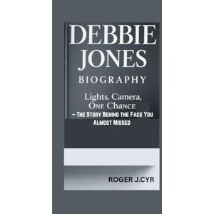 J. CYR, ROGER DEBBIE JONES BIOGRAPHY: Lights, Camera, One Chance – The Story Behind the Face You Almost Missed J. CYR, ROGER DEBBIE JONES BIOGRAPHY: Lights, Camera, One Chance – The Story Behind the Face You Almost Missed