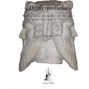 Śaṅkara Drgdrsyaviveka: A philosophical investigation into the nature of the ‘Seer’ and the ‘seen’ Śaṅkara Drgdrsyaviveka: A philosophical investigation into the nature of the ‘Seer’ and the ‘seen’