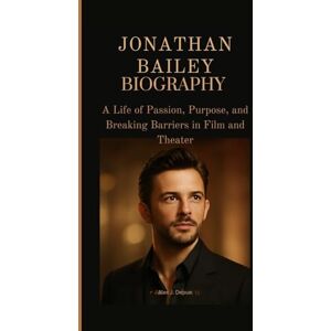 J. Depue, Alex JONATHAN BAILEY BIOGRAPHY: A Life of Passion, Purpose, and Breaking Barriers in Film and Theater J. Depue, Alex JONATHAN BAILEY BIOGRAPHY: A Life of Passion, Purpose, and Breaking Barriers in Film and Theater
