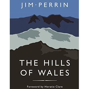 Jim Perrin The Hills of Wales Jim Perrin The Hills of Wales