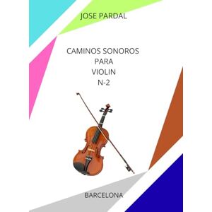 Pardal, Sr. Jose Caminos Sonoros para Violín N-2: Barcelona Pardal, Sr. Jose Caminos Sonoros para Violín N-2: Barcelona