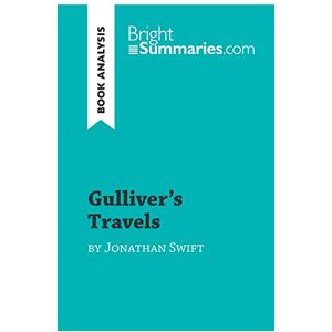 Summaries, Bright Gulliver's Travels by Jonathan Swift (Book Analysis): Detailed Summary, Analysis and Reading Guide (BrightSummaries.com) Summaries, Bright Gulliver's Travels by Jonathan Swift (Book Analysis): Detailed Summary, Analysis and Reading Guide (BrightSummaries.com)