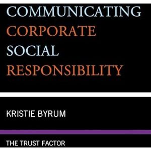 Lexington Books Communicating Corporate Social Responsibility: The Trust Factor Lexington Books Communicating Corporate Social Responsibility: The Trust Factor