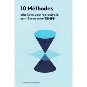 Institute, The Productivity 10 méthodes infaillibles pour reprendre le contrôle de votre temps: Méthodes simples et efficaces pour mieux s’organiser, rester concentré, augmenter ... personnelle et gagner du temps au quotidien. Institute, The Productivity 10 méthodes infaillibles pour reprendre le contrôle de votre temps: Méthodes simples et efficaces pour mieux s’organiser, rester concentré, augmenter ... personnelle et gagner du temps au quotidien.