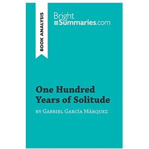 Summaries, Bright One Hundred Years of Solitude by Gabriel García Marquez (Book Analysis): Detailed Summary, Analysis and Reading Guide (BrightSummaries.com) Summaries, Bright One Hundred Years of Solitude by Gabriel García Marquez (Book Analysis): Detailed Summary, Analysis and Reading Guide (BrightSummaries.com)