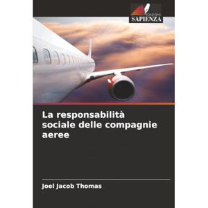 Thomas, Joel Jacob La responsabilità sociale delle compagnie aeree Thomas, Joel Jacob La responsabilità sociale delle compagnie aeree