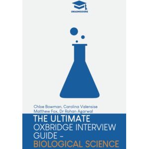 Agarwal, Dr Rohan The Ultimate Oxbridge Interview Guide: Biological Science: Practice through hundreds of mock interview questions used in real Oxbridge interviews, ... every question by Oxbridge admissions tutors. Agarwal, Dr Rohan The Ultimate Oxbridge Interview Guide: Biological Science: Practice through hundreds of mock interview questions used in real Oxbridge interviews, ... every question by Oxbridge admissions tutors.