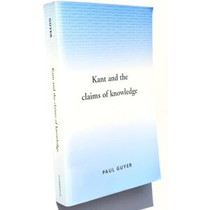 Guyer Kant and the Claims of Knowledge (Cambridge Paperback Library) Guyer Kant and the Claims of Knowledge (Cambridge Paperback Library)