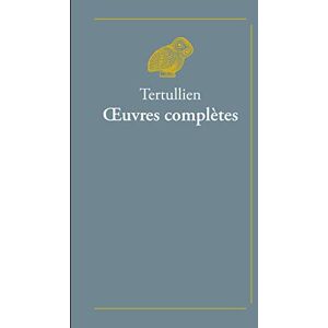 Tertullien, Oeuvres Completes: Suivies de Doctrine de Tertullien: 3 (Classiques Favoris) Tertullien, Oeuvres Completes: Suivies de Doctrine de Tertullien: 3 (Classiques Favoris)