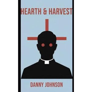 Johnson, Danny W Hearth & Harvest: Maplewood Series Book One: 1 Johnson, Danny W Hearth & Harvest: Maplewood Series Book One: 1