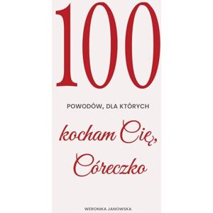 Janowska, Weronika 100 powodów, dla których kocham Cię, Córeczko Janowska, Weronika 100 powodów, dla których kocham Cię, Córeczko