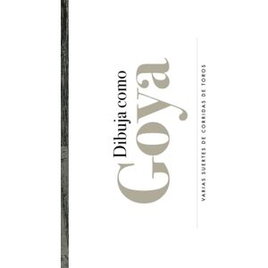 COMO, DIBUJA Dibuja como Goya Retos de dibujo para artistas 33 ejercicios de dibujo sobre tauromaquia: Mejora tus habilidades de dibujo artístico Arte Don Francisco de Goya Grabados COMO, DIBUJA Dibuja como Goya Retos de dibujo para artistas 33 ejercicios de dibujo sobre tauromaquia: Mejora tus habilidades de dibujo artístico Arte Don Francisco de Goya Grabados