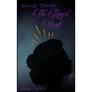 Elsa The Royal Maid: Book 1 of Emira Lee Elsa The Royal Maid: Book 1 of Emira Lee