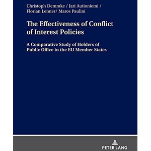 Peter Lang GmbH, Internationaler Verlag der Wissenschaften The Effectiveness of Conflict of Interest Policies: A Comparative Study of Holders of Public Office in the EU Member States Peter Lang GmbH, Internationaler Verlag der Wissenschaften The Effectiveness of Conflict of Interest Policies: A Comparative Study of Holders of Public Office in the EU Member States