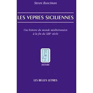 Runciman Sir, Steven Les Vepres Siciliennes: Une histoire du monde méditerranéen à la fin du XIIIe siècle: 90 Runciman Sir, Steven Les Vepres Siciliennes: Une histoire du monde méditerranéen à la fin du XIIIe siècle: 90