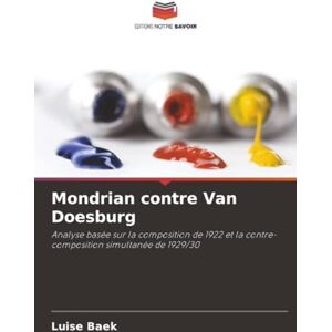 Baek, Luise Mondrian contre Van Doesburg: Analyse basée sur la composition de 1922 et la contre-composition simultanée de 1929/30 Baek, Luise Mondrian contre Van Doesburg: Analyse basée sur la composition de 1922 et la contre-composition simultanée de 1929/30