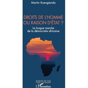 Kuengienda, Martin Droits de l’homme ou raison d’État ?: La longue marche de la démocratie africaine (Points de Vue) Kuengienda, Martin Droits de l’homme ou raison d’État ?: La longue marche de la démocratie africaine (Points de Vue)