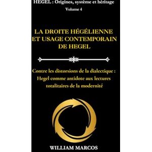 Silva LA DROITE HÉGÉLIENNE ET L'USAGE CONTEMPORAIN DE HEGEL: Contre les distorsions de la dialectique : Hegel comme antidote aux lectures totalitaires de la modernité Silva LA DROITE HÉGÉLIENNE ET L'USAGE CONTEMPORAIN DE HEGEL: Contre les distorsions de la dialectique : Hegel comme antidote aux lectures totalitaires de la modernité
