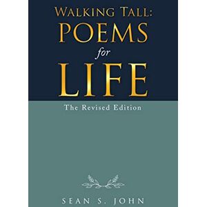 John, Sean S Walking Tall: Poems for Life: The Revised Edition John, Sean S Walking Tall: Poems for Life: The Revised Edition