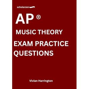 Harrington, Vivian scholarzen AP ® MUSIC THEORY EXAM PRACTICE QUESTIONS: Practice tests with answers and detailed explanations. Harrington, Vivian scholarzen AP ® MUSIC THEORY EXAM PRACTICE QUESTIONS: Practice tests with answers and detailed explanations.