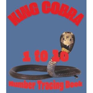 Nicholson, Debbie King Cobra 1 to 10 Number Tracing Book: Trace Numbers and Letters Book, Number Tracing Book for Kids, Number Tracing Workbook (Number Tracing for Kids 3 to 5) Nicholson, Debbie King Cobra 1 to 10 Number Tracing Book: Trace Numbers and Letters Book, Number Tracing Book for Kids, Number Tracing Workbook (Number Tracing for Kids 3 to 5)