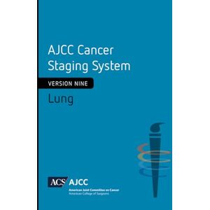 Asamura, Hisao AJCC Cancer Staging System: Lung (Version 9 of the AJCC Cancer Staging System) Asamura, Hisao AJCC Cancer Staging System: Lung (Version 9 of the AJCC Cancer Staging System)
