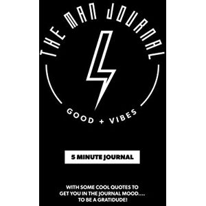 Simson, Hugh The Man Journal: A Gratitude Journal made for Men to help cultivate Gratitude, Mindfulness and Positivity in five minutes or less everyday. Simson, Hugh The Man Journal: A Gratitude Journal made for Men to help cultivate Gratitude, Mindfulness and Positivity in five minutes or less everyday.
