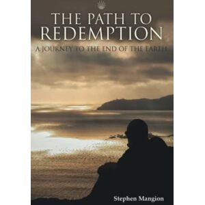 Mangion, Stephen The Path to Redemption: A Journey to the End of the Earth Mangion, Stephen The Path to Redemption: A Journey to the End of the Earth