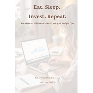 Dream, Natali Eat. Sleep. Invest. Repeat.: For Women Who Want More Than Just Budget Tips Dream, Natali Eat. Sleep. Invest. Repeat.: For Women Who Want More Than Just Budget Tips