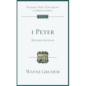Grudem, Wayne 1 Peter (revised edition): An Introduction And Commentary (Tyndale New Testament Commentaries) Grudem, Wayne 1 Peter (revised edition): An Introduction And Commentary (Tyndale New Testament Commentaries)