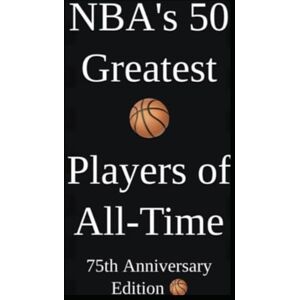 Osaki, Johnny NBA's 50 Greatest Basketball Players of All-Time: 75th Anniversary Edition Osaki, Johnny NBA's 50 Greatest Basketball Players of All-Time: 75th Anniversary Edition