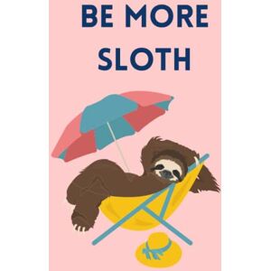 Miller, Lorna Sloth Notebook: Be More Sloth, Blank Lined Notepad Miller, Lorna Sloth Notebook: Be More Sloth, Blank Lined Notepad